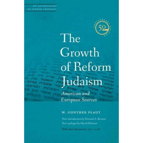 The Growth of Reform Judaism: American and European Sources, W. Gunther Plaut (Author)