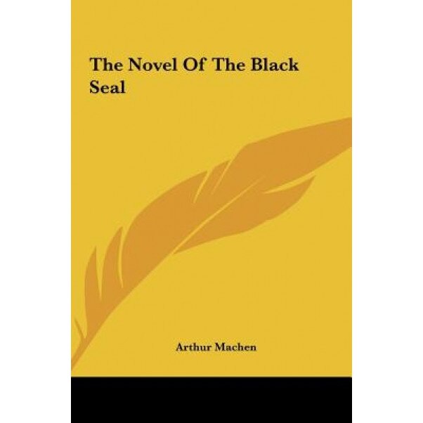 The Novel of the Black Seal, Arthur Machen (Author)