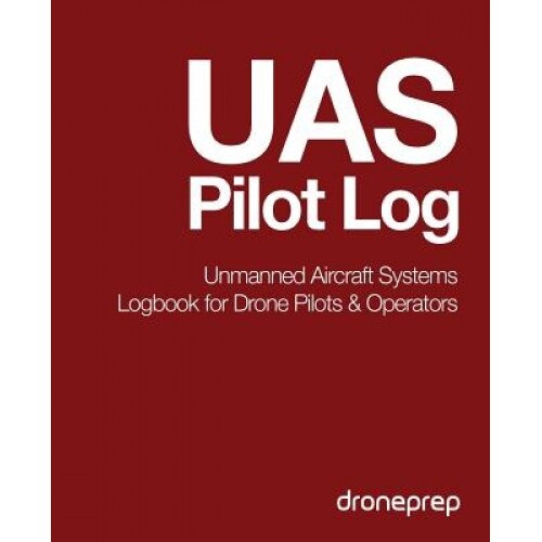 Uas Pilot Log: Unmanned Aircraft Systems Logbook for Drone Pilots & Operators (Red), Droneprep (Author)