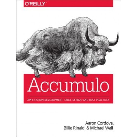 Accumulo: Application Development, Table Design, and Best Practices - Michael Wall (Author)