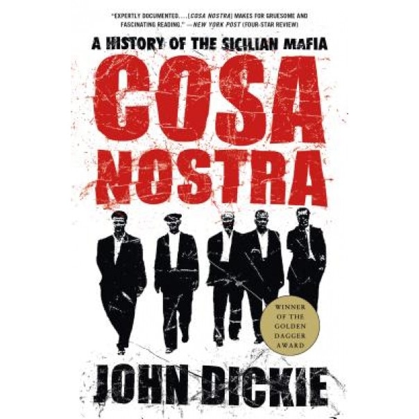 Cosa Nostra: A History of the Sicilian Mafia, John Dickie