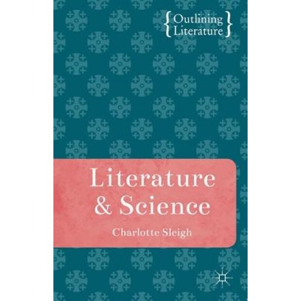 Literature and Science, Charlotte Sleigh (Author)