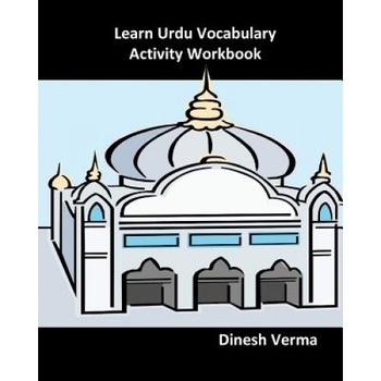 Learn Urdu Vocabulary Activity Workbook, Dinesh Verma (Author) Learn Urdu Vocabulary Activity Workbook, Dinesh Verma (Author)