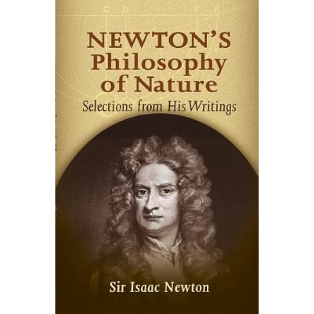 Newton's Philosophy of Nature: Selections from His Writings, Isaac Newton (Author)