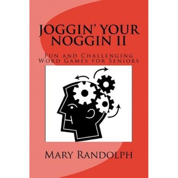 Joggin' Your Noggin: Fun and Challenging Word Games for Seniors, Mary Randolph M. S. (Author) Joggin' Your Noggin: Fun and Challenging Word Games for Seniors, Mary Randolph M. S. (Author)