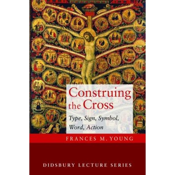 Construing the Cross, Frances M. Young (Author)