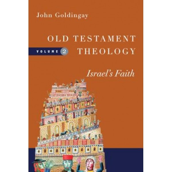 Old Testament Theology: Israel's Faith, John Goldingay (Author)