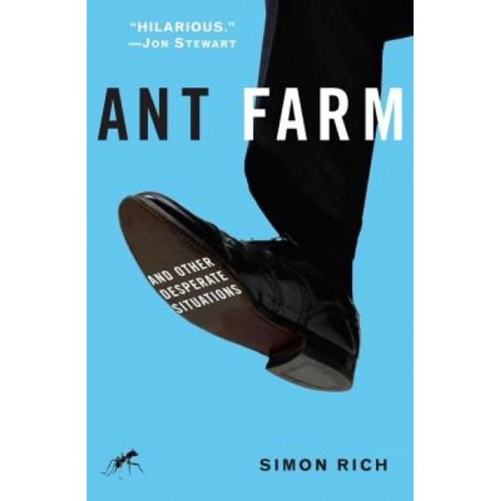 Ant Farm: And Other Desperate Situations, Simon Rich