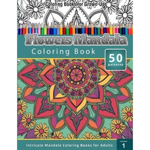 Coloring Books for Grown-Ups: Flowers Mandala Coloring Book (Intricate Mandala Coloring Books for Adults), Volume 1, Chiquita Publishing (Author)