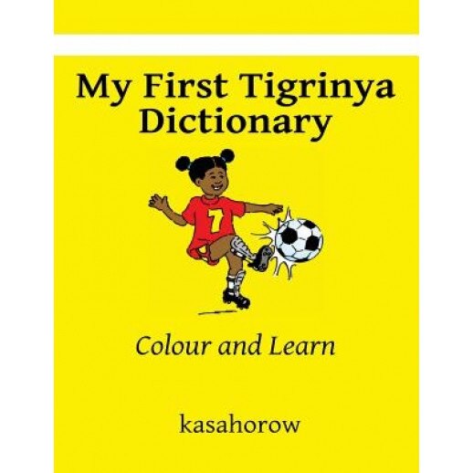 My First Tigrinya Dictionary: Colour and Learn, Kasahorow (Author)