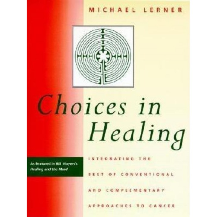 Choices in Healing: Integrating the Best of Conventional and Complementary Approaches, Michael Lerner (Author)