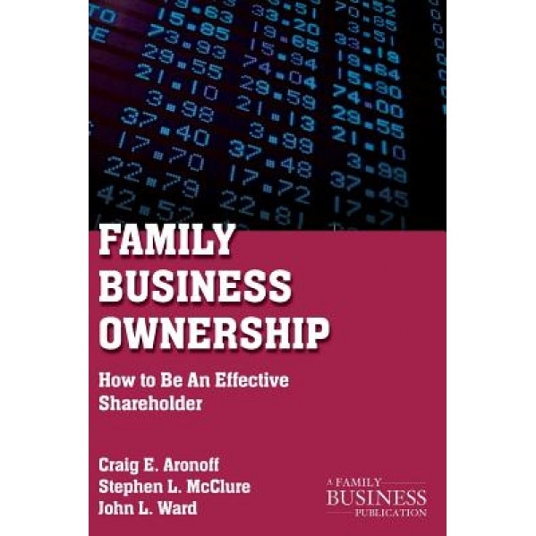 Family Business Ownership: How to Be an Effective Shareholder - Craig E. Aronoff (Author)