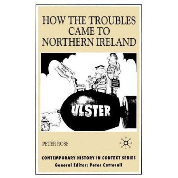 How the Troubles Came to Northern Ireland, Peter Rose (Author)