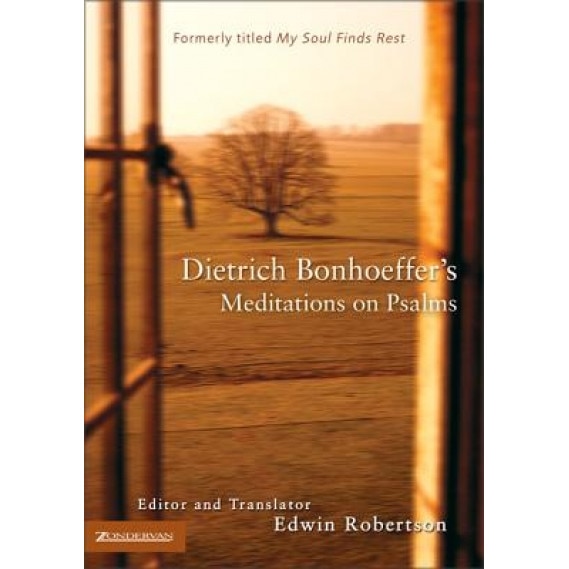 Dietrich Bonhoeffer's Meditations on Psalms, Dietrich Bonhoeffer (Author)