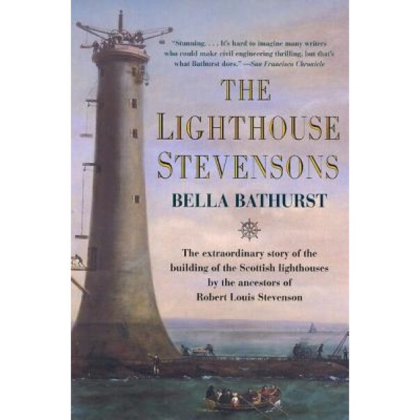 The Lighthouse Stevensons: The Extraordinary Story of the Building of the Scottish Lighthouses by the Ancestors of Robert Louis Stevenson, Bella Bathurst (Author)