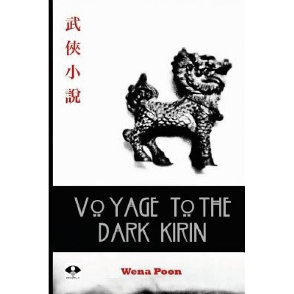 Voyage to the Dark Kirin, Wena Poon (Author)