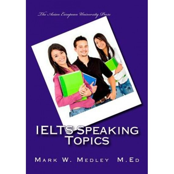 Ielts Speaking Topics, Mark W. Medley Mba (Author)