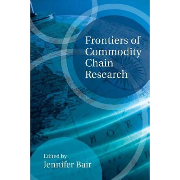 Frontiers of Commodity Chain Research - Jennifer Bair (Editor)