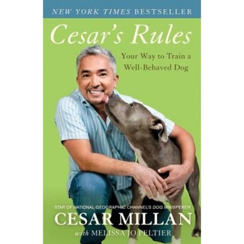 Cesar's Rules: Your Way to Train a Well-Behaved Dog, Cesar Millan (Author) Cesar's Rules: Your Way to Train a Well-Behaved Dog, Cesar Millan (Author)