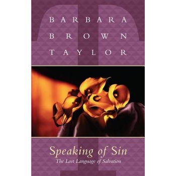 Speaking of Sin, Barbara Brown Taylor Speaking of Sin, Barbara Brown Taylor
