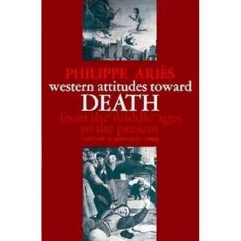 Western Attitudes Toward Death: From the Middle Ages to the Present, Philippe Aries (Author) Western Attitudes Toward Death: From the Middle Ages to the Present, Philippe Aries (Author)