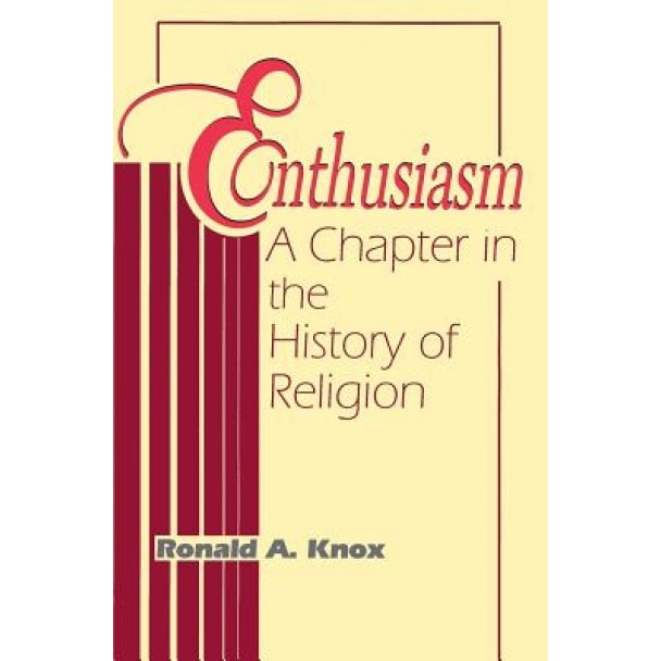 Enthusiasm: A Chapter in the History of Religion, Ronald A. Knox (Author)