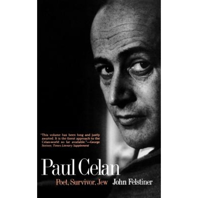 Paul Celan: Poet, Survivor, Jew, John Felstiner (Author)