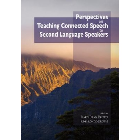 Perspectives on Teaching Connected Speech to Second Language Speakers, James Dean Brown (Editor)