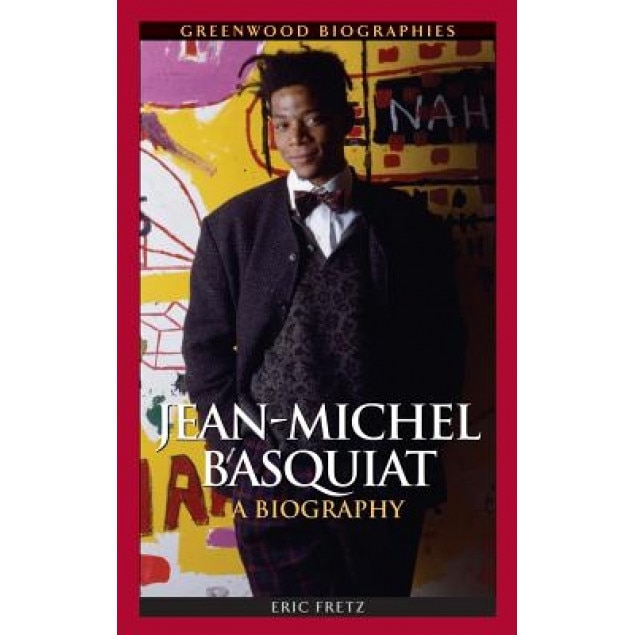 Jean Michel Basquiat: A Biography, Eric Fretz (Author)