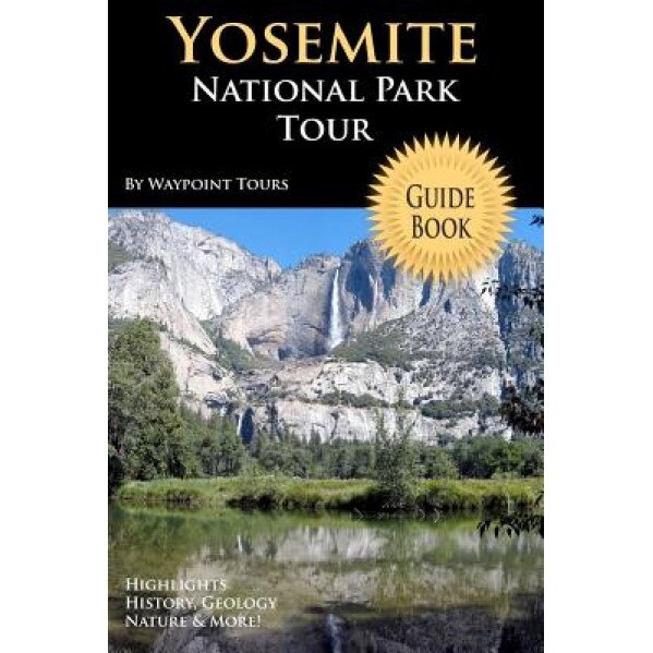 Yosemite National Park Tour Guide Book, Waypoint Tours (Author)
