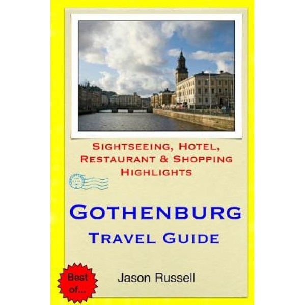 Gothenburg Travel Guide: Sightseeing, Hotel, Restaurant & Shopping Highlights, Jason Russell (Author)