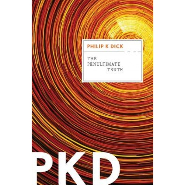 The Penultimate Truth, Philip K. Dick (Author)