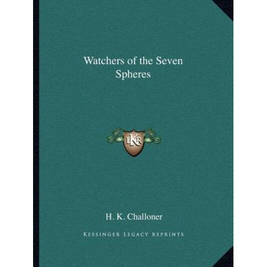 Watchers of the Seven Spheres, H. K. Challoner (Author)