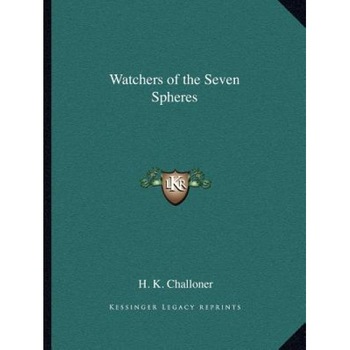 Watchers of the Seven Spheres, H. K. Challoner (Author) Watchers of the Seven Spheres, H. K. Challoner (Author)