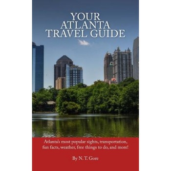 Your Atlanta Travel Guide, N. T. Gore (Author) Your Atlanta Travel Guide, N. T. Gore (Author)