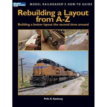 Rebuilding a Layout from A-Z: Building a Better Layout the Second Time Around, Don Mitchell (Author) Rebuilding a Layout from A-Z: Building a Better Layout the Second Time Around, Don Mitchell (Author)