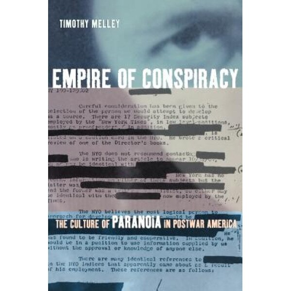 Empire of Conspiracy: The Culture of Paranoia in Postwar America, Timothy Melley (Author)