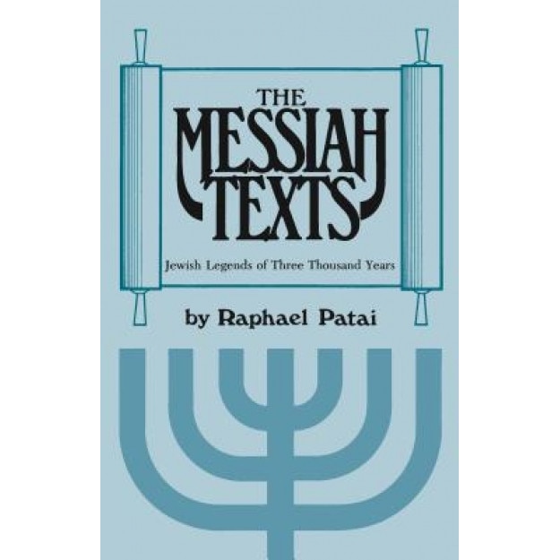 The Messiah Texts, Raphael Patai (Editor)
