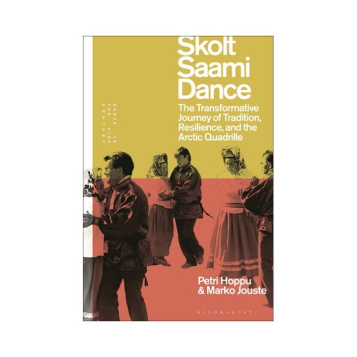 Skolt Saami Dance: The Transformative Journey Of Tradition, Resilience, And The Arctic Quadrille - Petri Hoppu