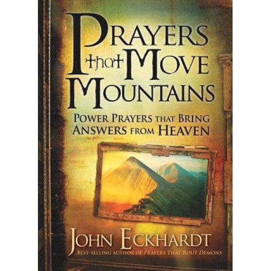Prayers That Move Mountains, John Eckhardt (Author)