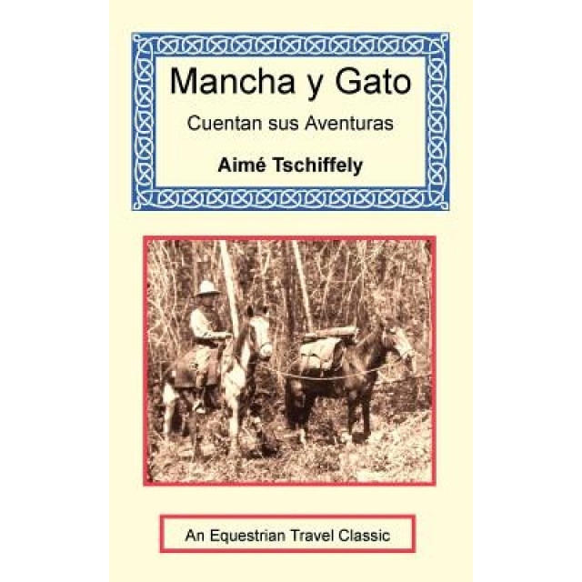 Mancha y Gato Cuentan Sus Aventuras, Aime Tschiffely (Author)