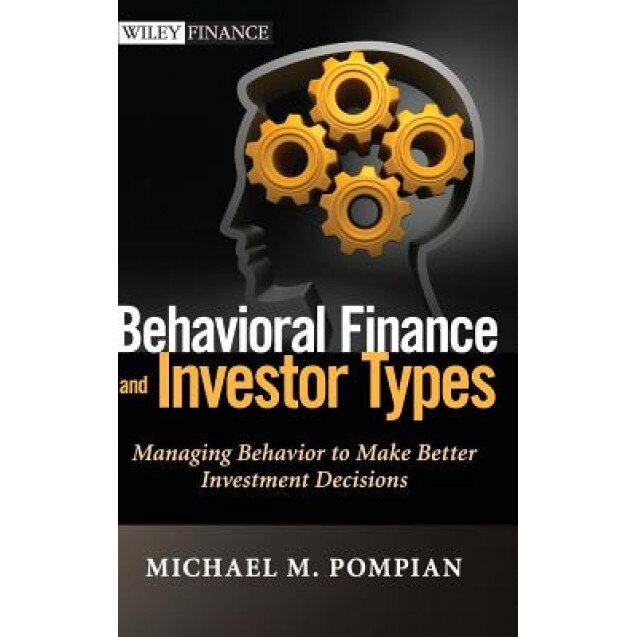 Behavioral Finance and Investor Types: Managing Behavior to Make Better Investment Decisions - Michael M. Pompian (Author)