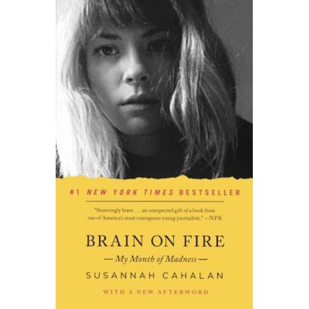 Brain on Fire: My Month of Madness, Susannah Cahalan (Author)