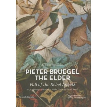 Pieter Bruegel the Elder: Fall of the Rebel Angels, Pieter Brueghel (Artist) Pieter Bruegel the Elder: Fall of the Rebel Angels, Pieter Brueghel (Artist)