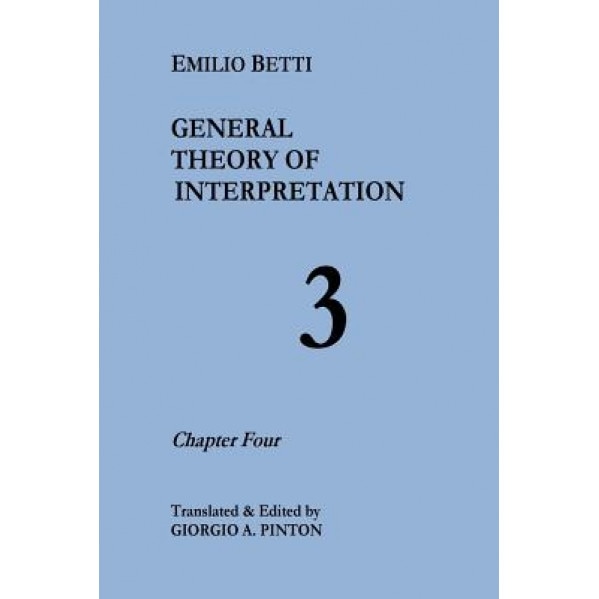 General Theory of Interpretation: Chapter Four, Emilio Betti (Author)