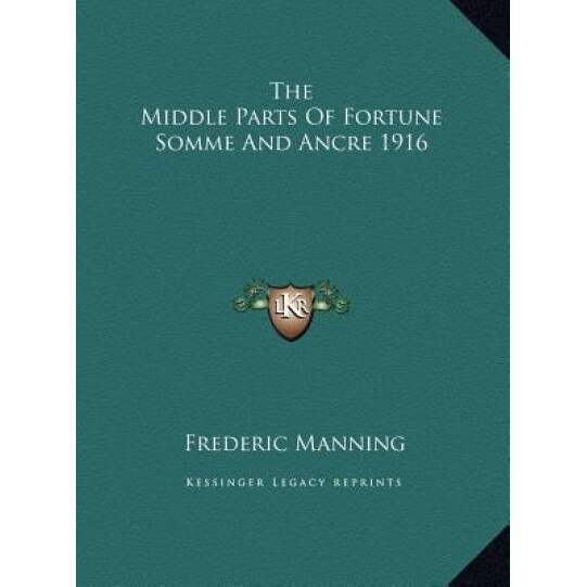 The Middle Parts of Fortune Somme and Ancre 1916, Frederic Manning (Author)