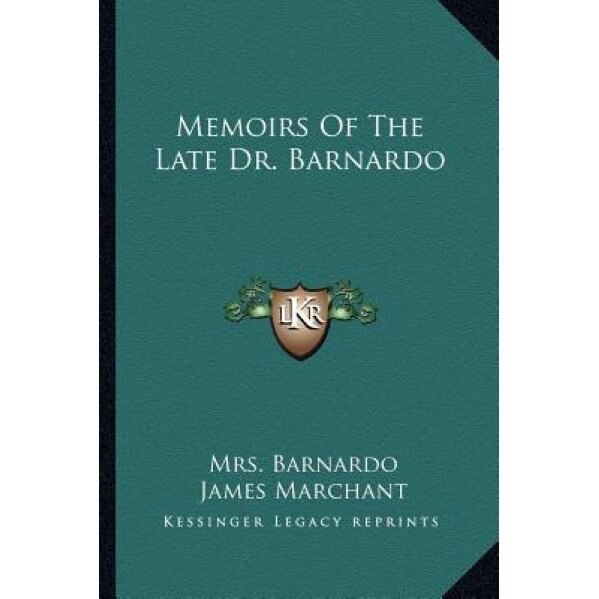 Memoirs of the Late Dr. Barnardo, Mrs Barnardo (Author)