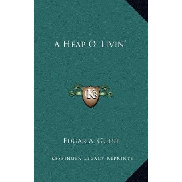 A Heap O' Livin', Edgar A. Guest (Author)