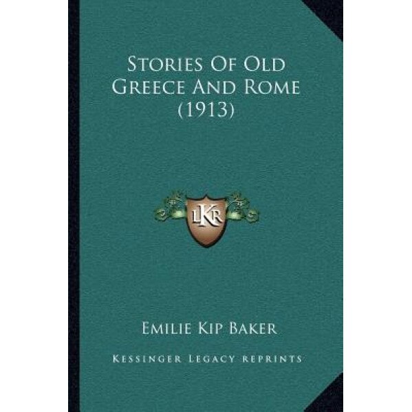 Stories of Old Greece and Rome (1913), Emilie Kip Baker (Author)