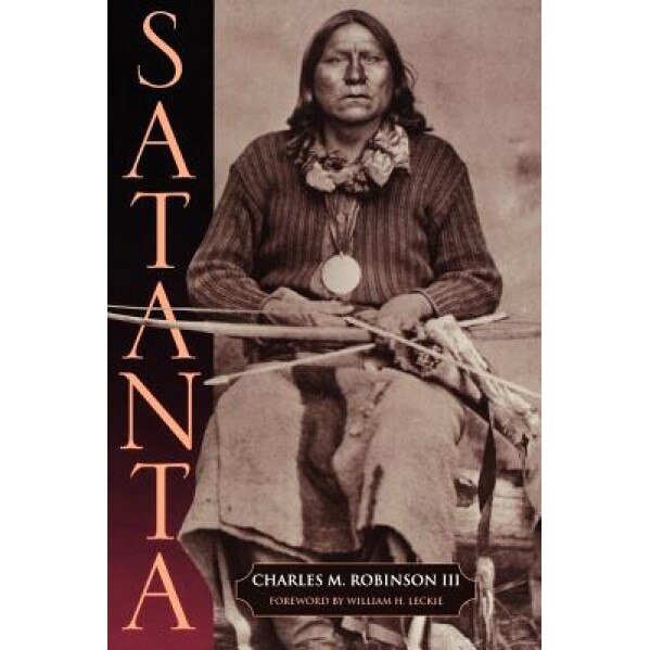 Satanta: The Life and Death of a War Chief, Charles M., III Robinson (Author)